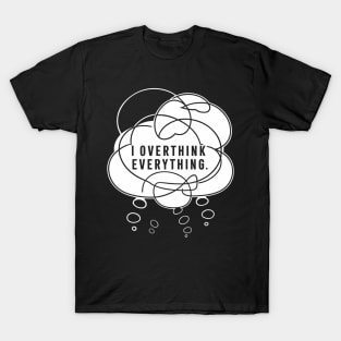 I overthink everything, Introvert T-Shirt